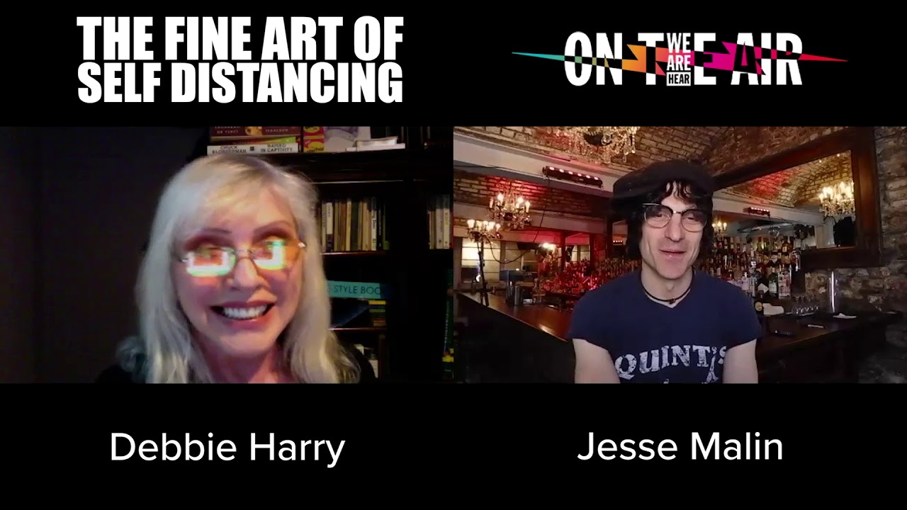THE FINE ART OF SELF DISTANCING WITH JESSE MALIN & DEBBIE HARRY (BLONDIE) - WE ARE HEAR 
