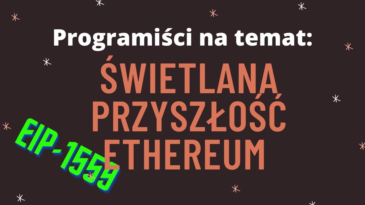 Ethereum STRONK! EIP-1559, drugie warstwy (layer 2), przejście na Proof of Stake, ETH 2.0