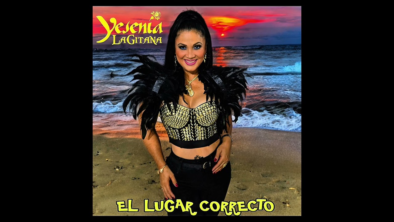 EL LUGAR CORRECTO  Yesenia la Gitana