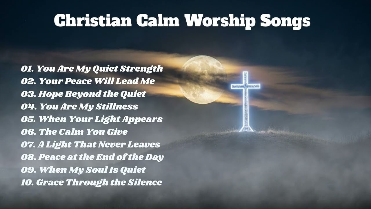 Christian Calm Worship | Peaceful Songs of God’s Love