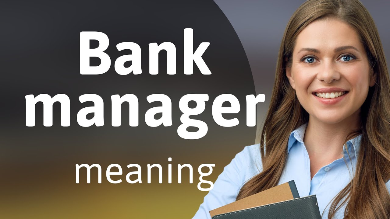 Understanding the Role of a Bank Manager