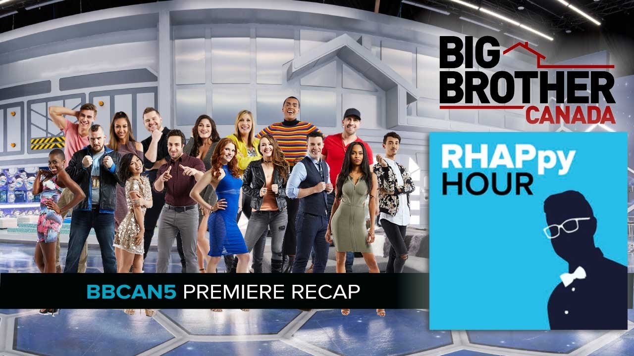 RHAPpy Hour | Big Brother Canada 5 Premiere Recap LIVE