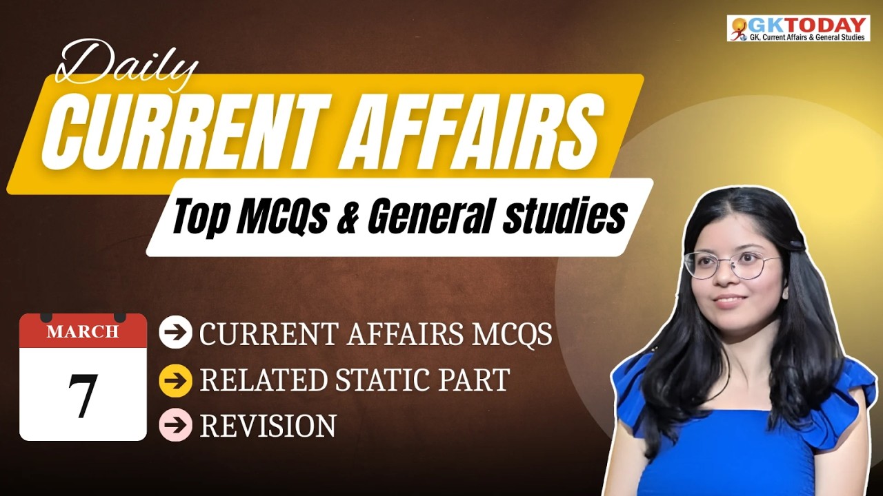 GKToday Current Affairs 🎯 07 March, 2026