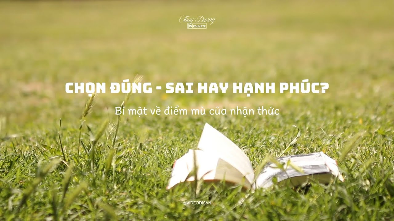 # 1. Chọn Đúng - Sai hay chọn Hạnh phúc?