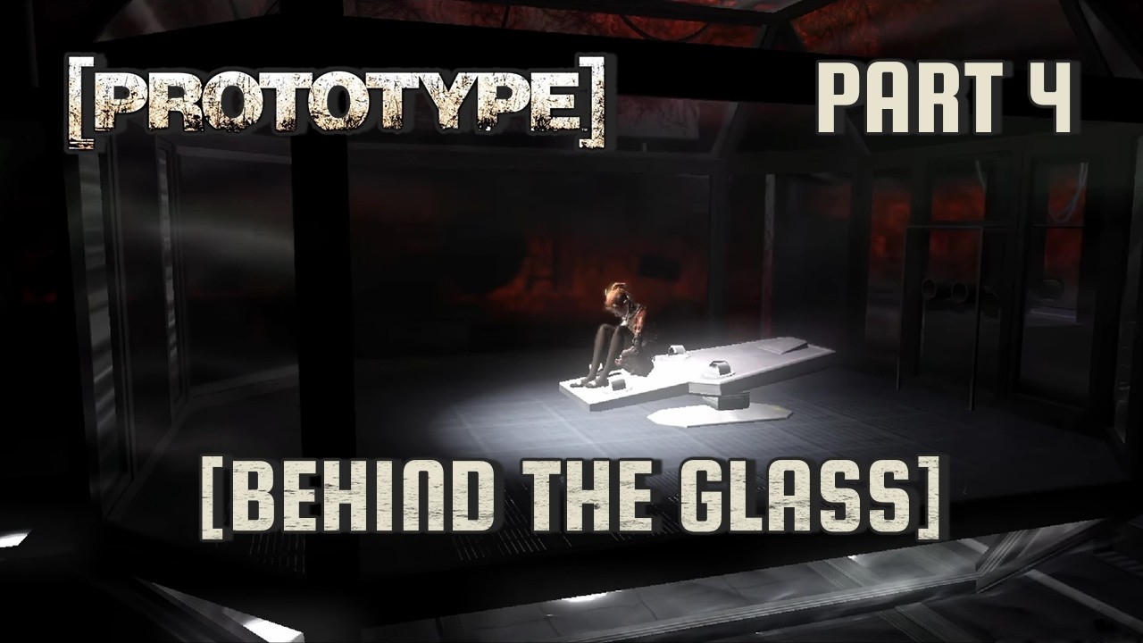 Prototype - Part 4: Behind the Glass [No Commentary]