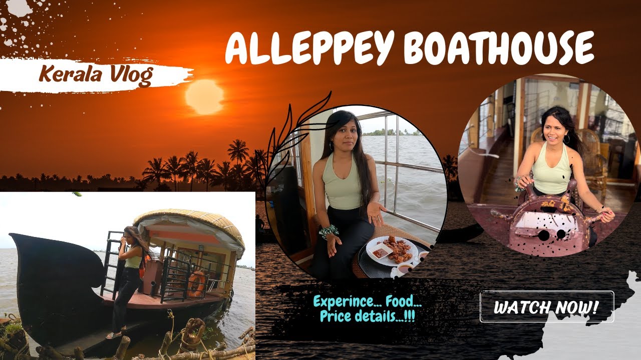 Alleppey Boathouse | Kerala Backwaters | House Boat Experience, Food & Price details | WanderBees
