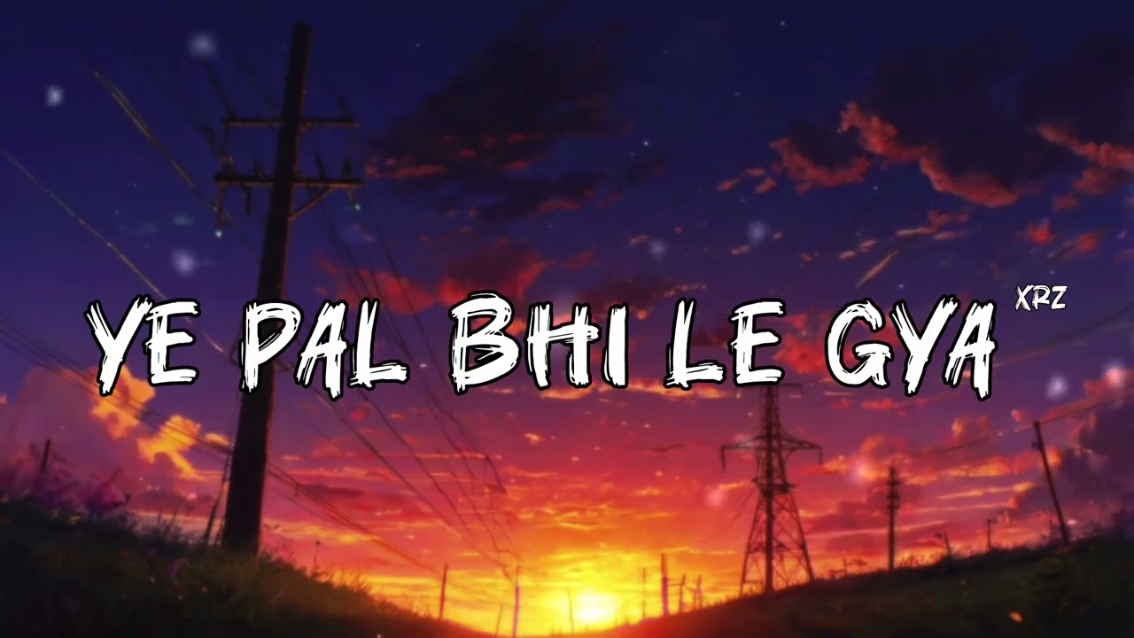 Yeh Pal Bhi Le Gaya Tu Dobara 🥀 | Emotional Love Song | Slowed & Reverb