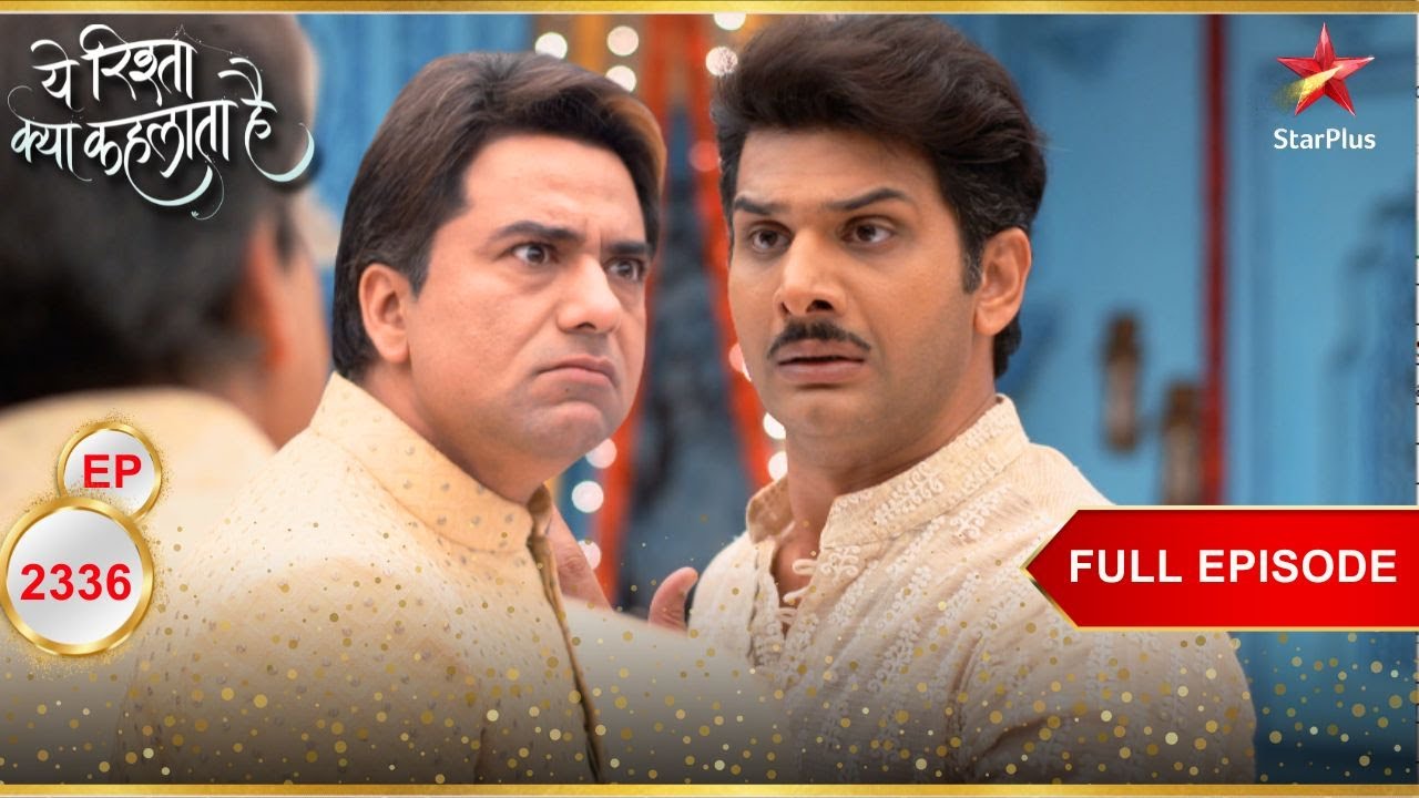 Manish ने Akhilesh को थप्पड़ मारा! | Full Ep. 2336 | Yeh Rishta Kya Kehlata Hai