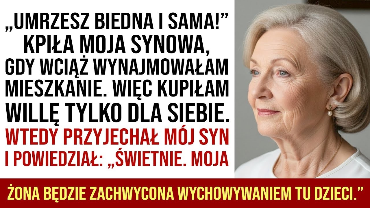 „Umrzesz Biedna I Samotna!” — Śmiała Się Moja Synowa, Gdy Jeszcze Wynajmowałam… Więc Kupiłam Willę