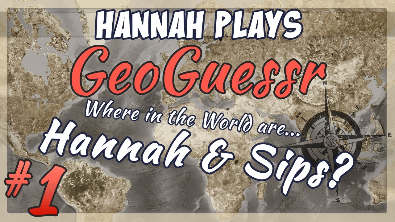 Geoguessr Challenge — Ханна против Сипса, часть 1
