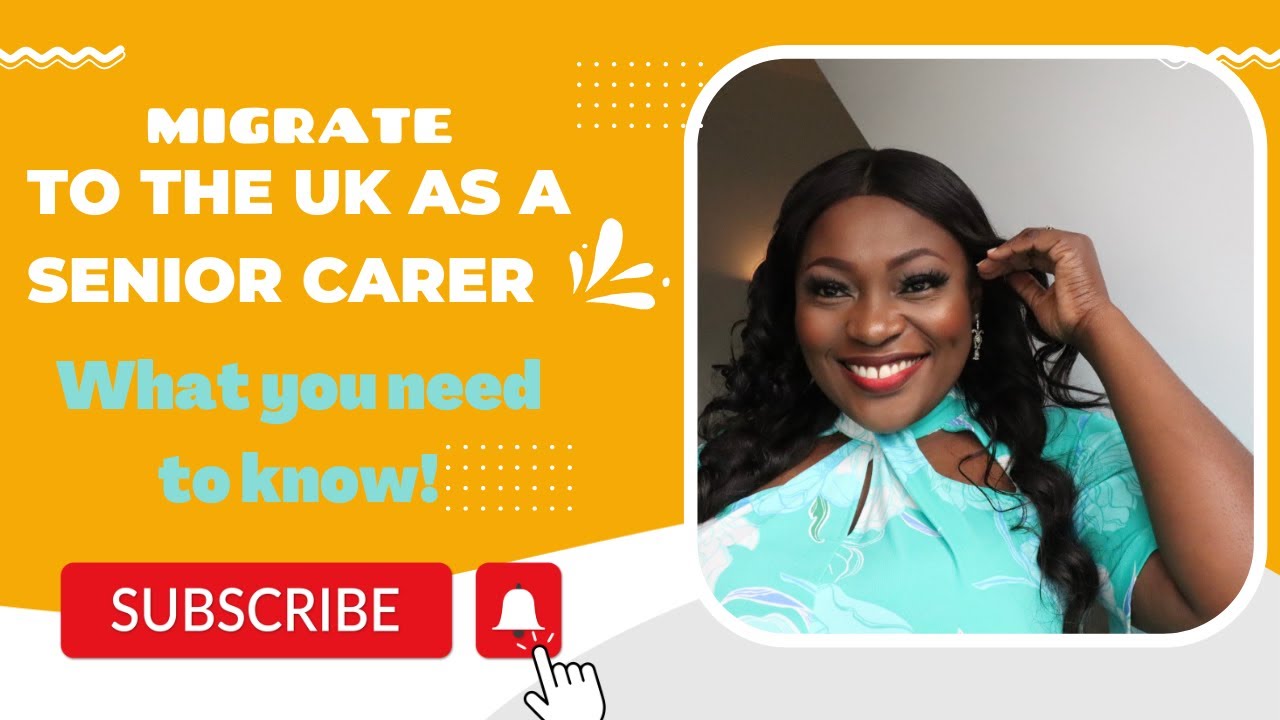 MIGRATING TO THE UK AS A SENIOR CARER. WHAT YOU NEED TO KNOW