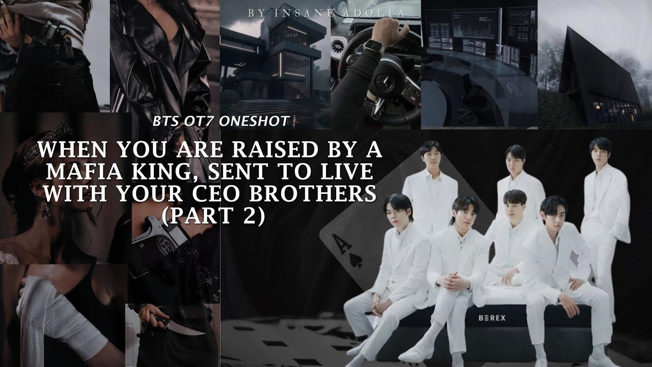 When You Are Mafia Queen And Sent To Live With Your CEO Brothers (Bts Ot7 Series) Part 2