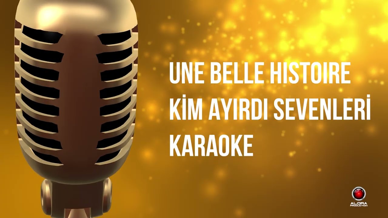 Une Belle Histoire - Kim Ayırdı Sevenleri - Karaoke