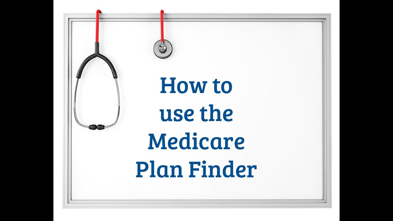 How To Use Medicare Plan Finder
