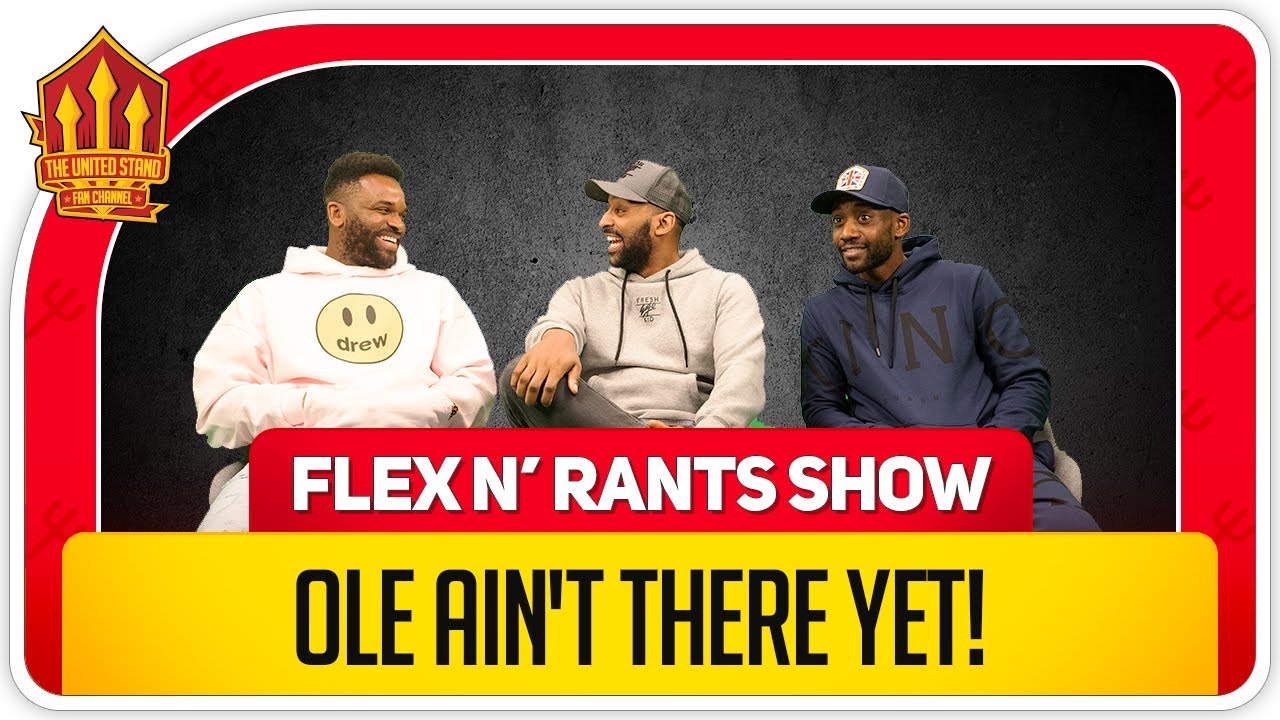 OLE IN FOR NOW! Flex and Rants MUFC Talk