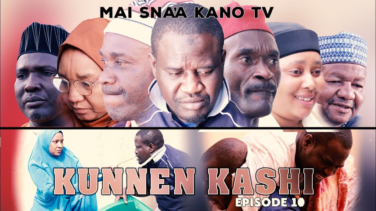 KUNNEN KASHI EPISODE 10 Latest Hausa Series 2022
