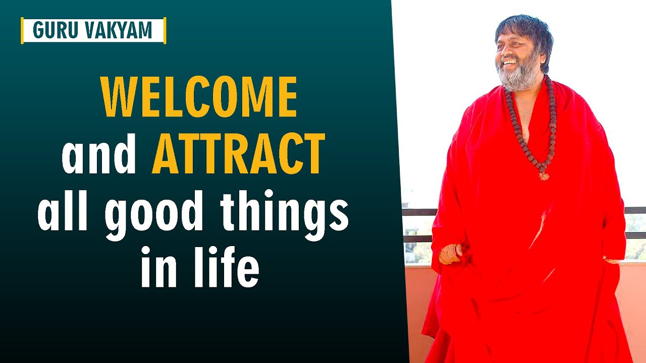 Guru Vakyam English, Episode 543 : WELCOME and ATTRACT all good things in life