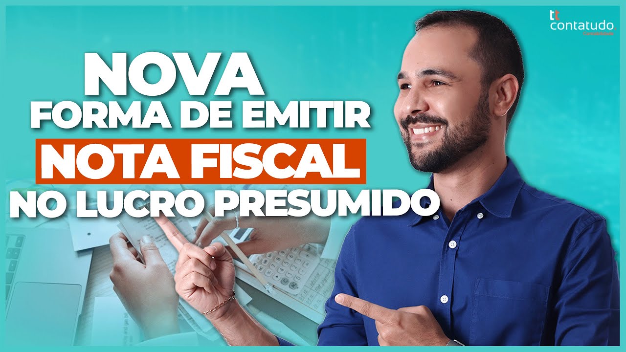 NOVA FORMA DE EMITIR NOTA FISCAL NO LUCRO PRESUMIDO — ENTENDA O QUE MUDA!