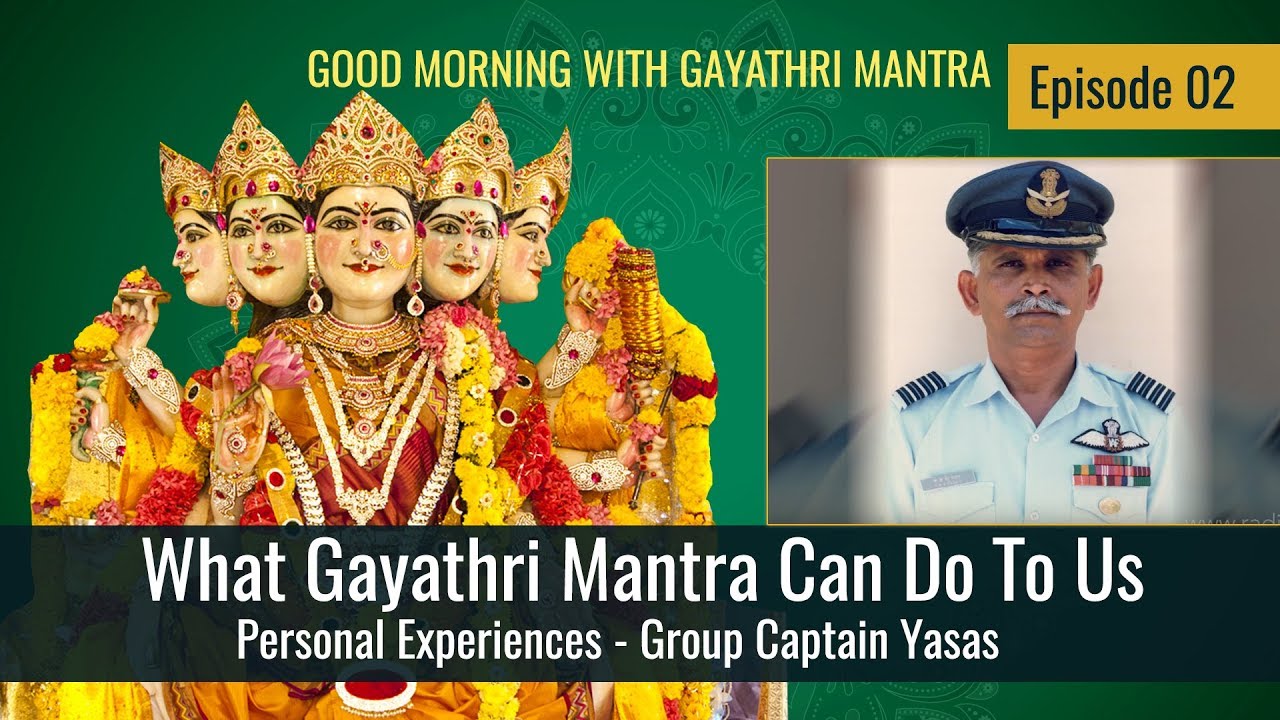 What Gayathri Mantra Can Do To Us | Personal Experience of Group Captain Yasas
