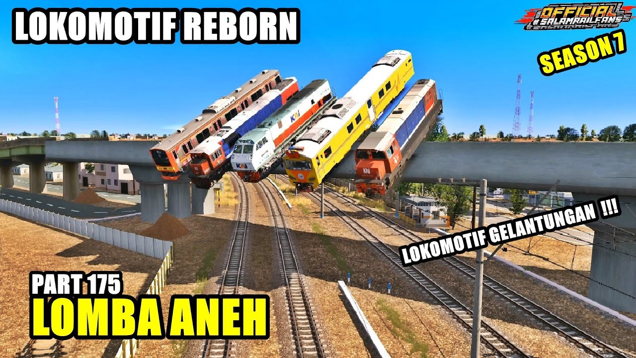 LOKOMOTIF REBORN SEASON 7 LOMBA ANEH PART 175