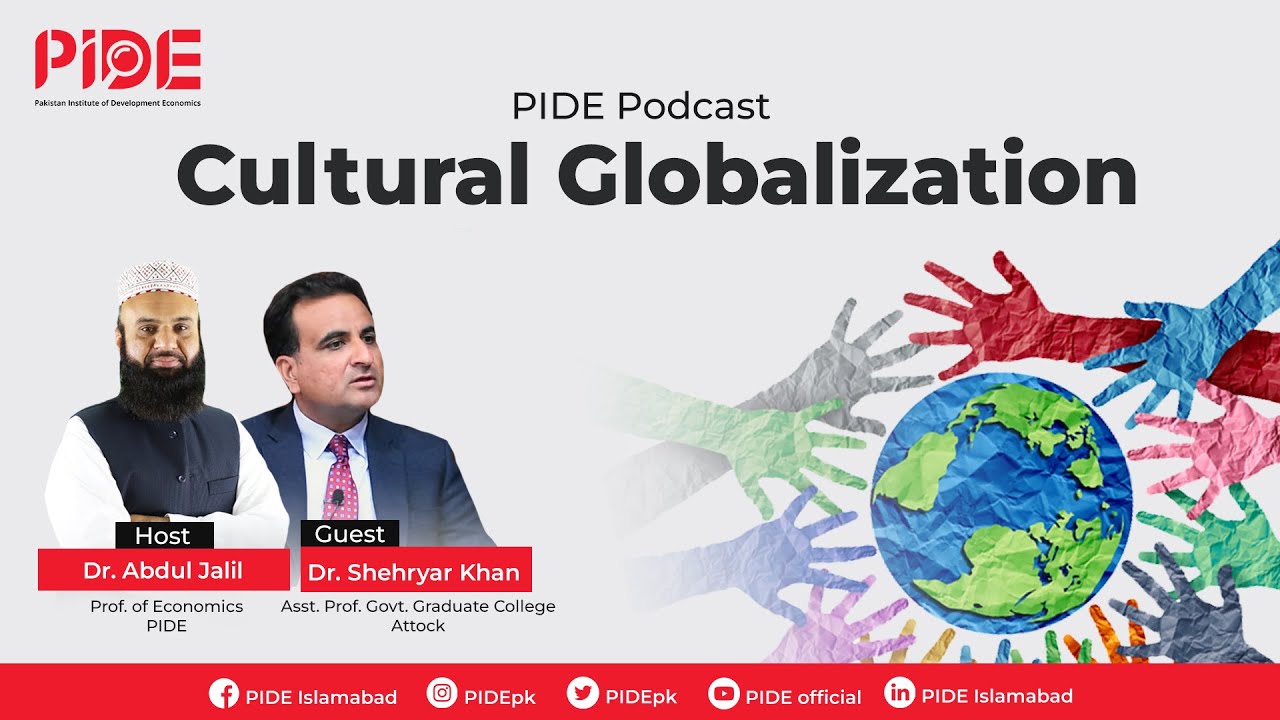 The Ethics & History of Cultural Globalization I PIDE Podcast I Pakistan