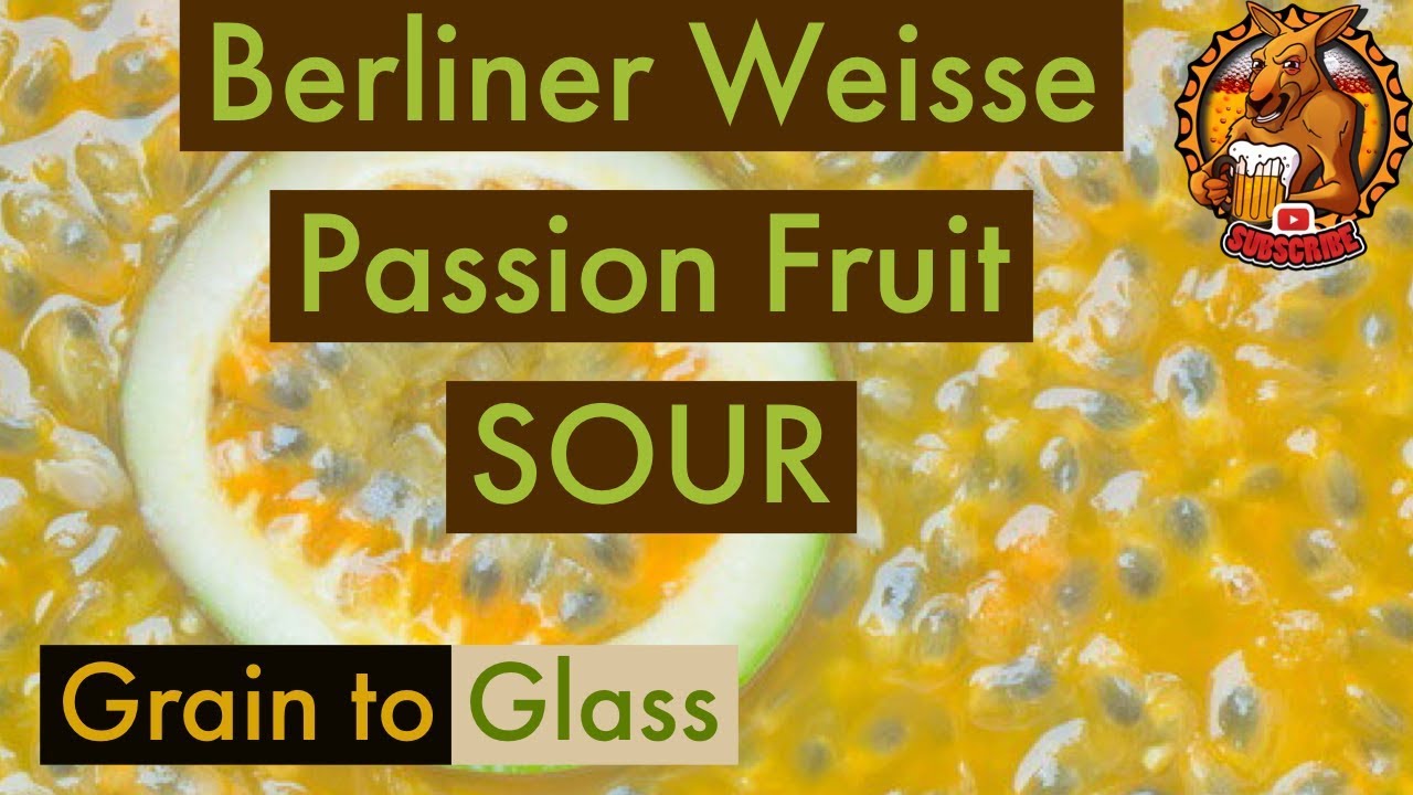 Passion Fruit Kettle Sour Berliner Weisse Grain to Glass, how to kettle sour.