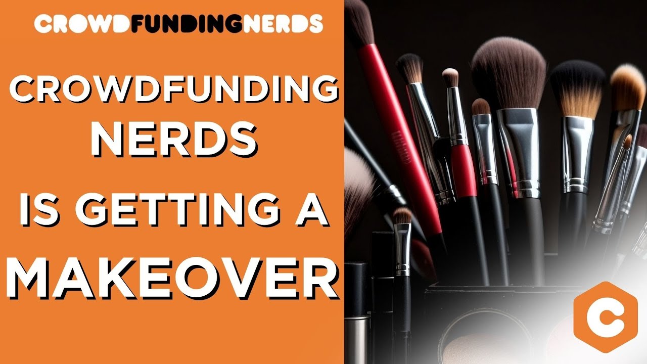 Crowdfunding Nerds is Getting a Makeover