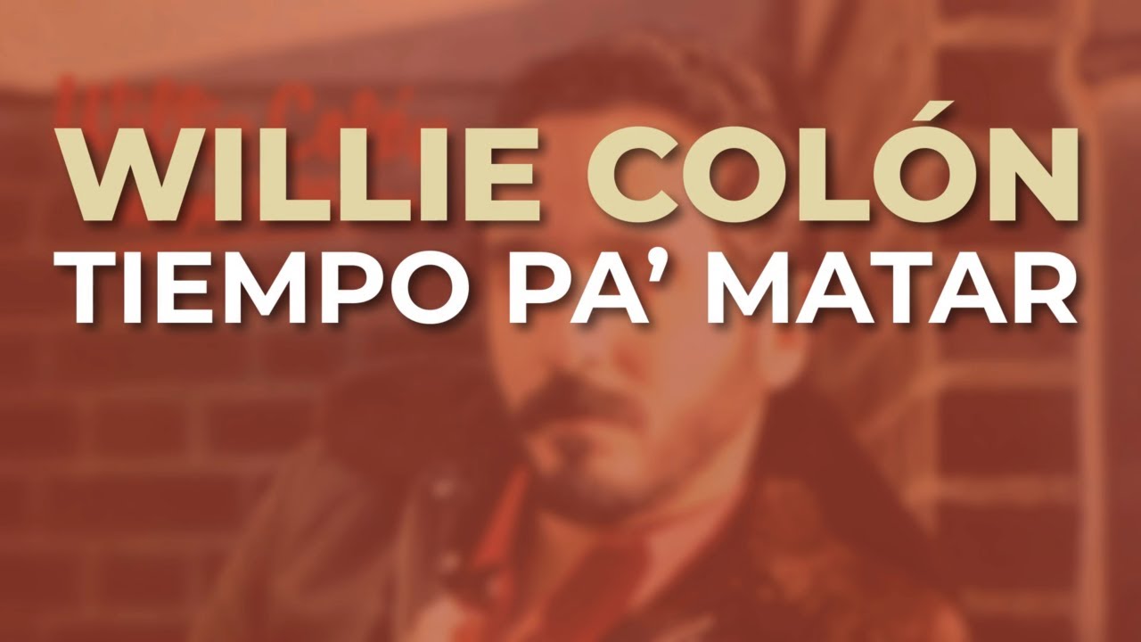 Willie Colón - Tiempo pa’ Matar (Audio Oficial)