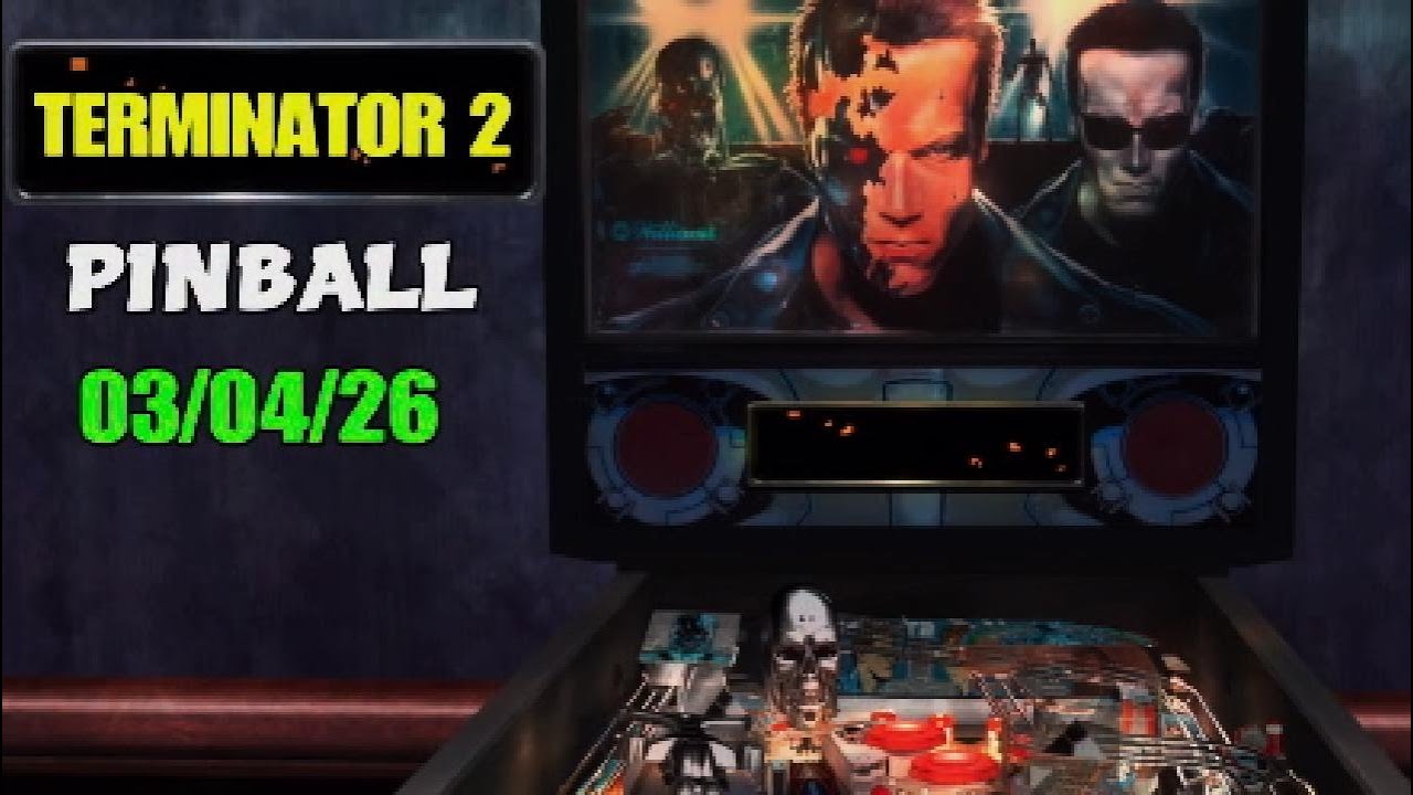 TERMINATOR 2 PINBALL: 03/04/26