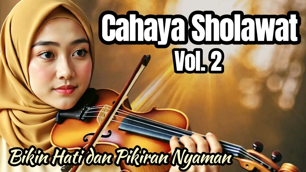 Cahaya Sholawat Vol 2 | Lantunan Sholawat Penenang Hati