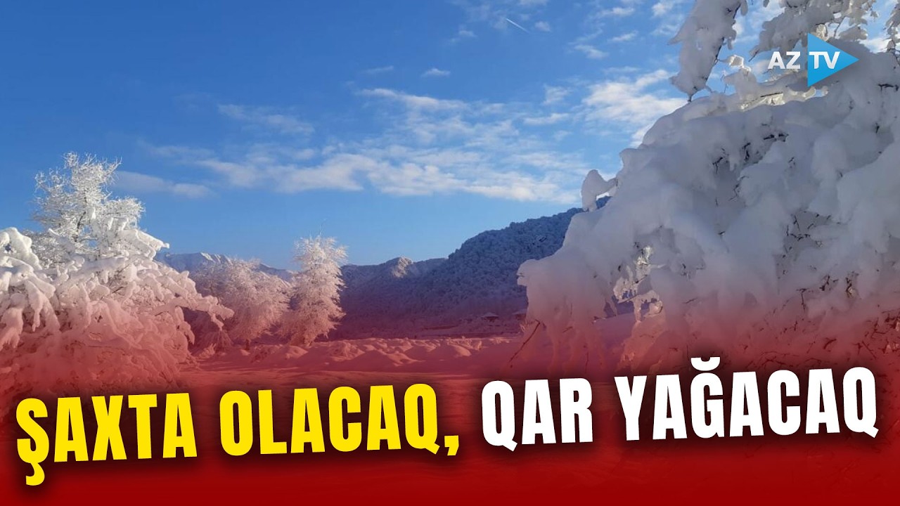 SON DƏQİQƏ! Bu ərazilərə qar yağacaq, hava şaxtalı olacaq – PROQNOZ AÇIQLANDI