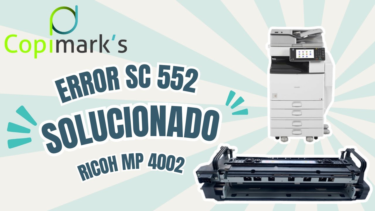 Error SC 552 Ricoh MP 4002 | Copimark's Medellín