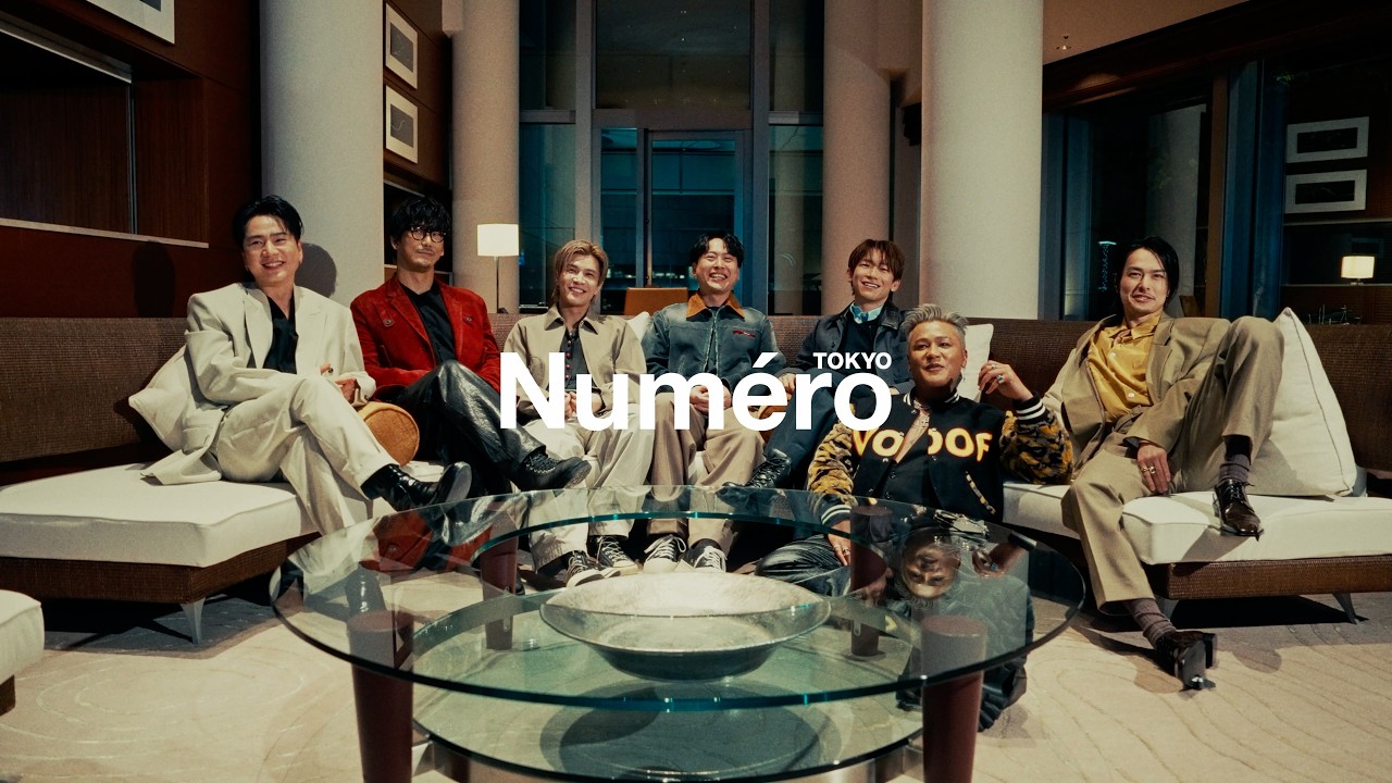 【Num&eacute;ro TOKYO】三代目 J SOUL BROTHERS「SEVEN, AS ONE：変わらず、隣に。」撮影のメイキング動画を公開！