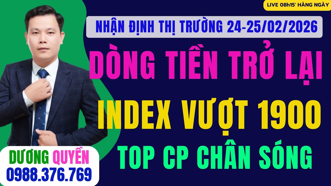 Nhận Định Thị Trường Chứng Khoán 25/02/2026 | Dòng Tiền Trở Lại, INDEX 1900 | Top Cổ Phiếu Chân Sóng