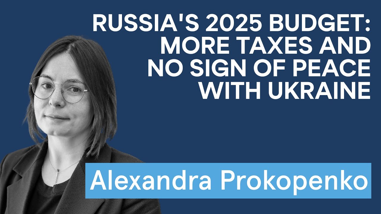 Russia's 2025 Budget: More Taxes and No Sign of Peace with Ukraine. Alexandra Prokopenko