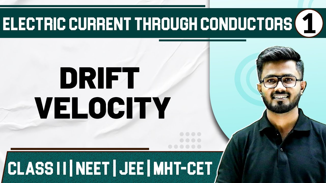 ELECTRIC CURRENT THROUGH CONDUCTORS 01 | Drift Velocity and Ohm's Law | Physics | Class11th/MHTCET