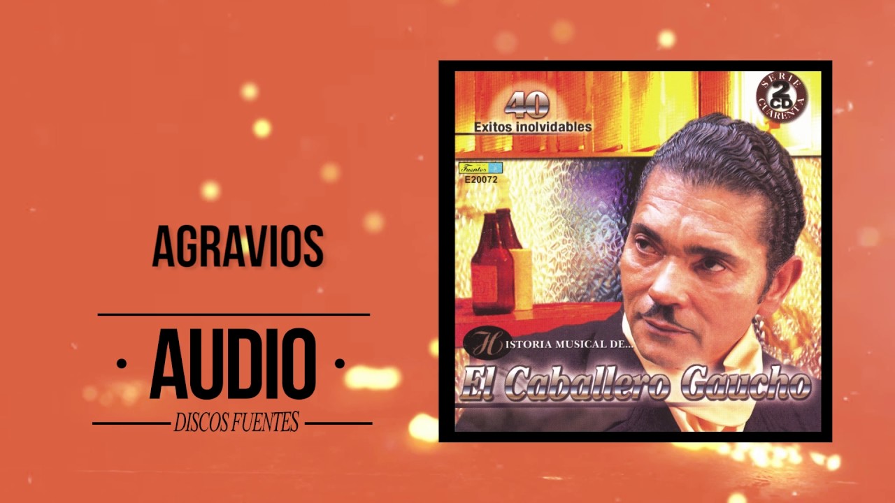 Agravios - El Caballero Gaucho (Audio) | Discos Fuentes