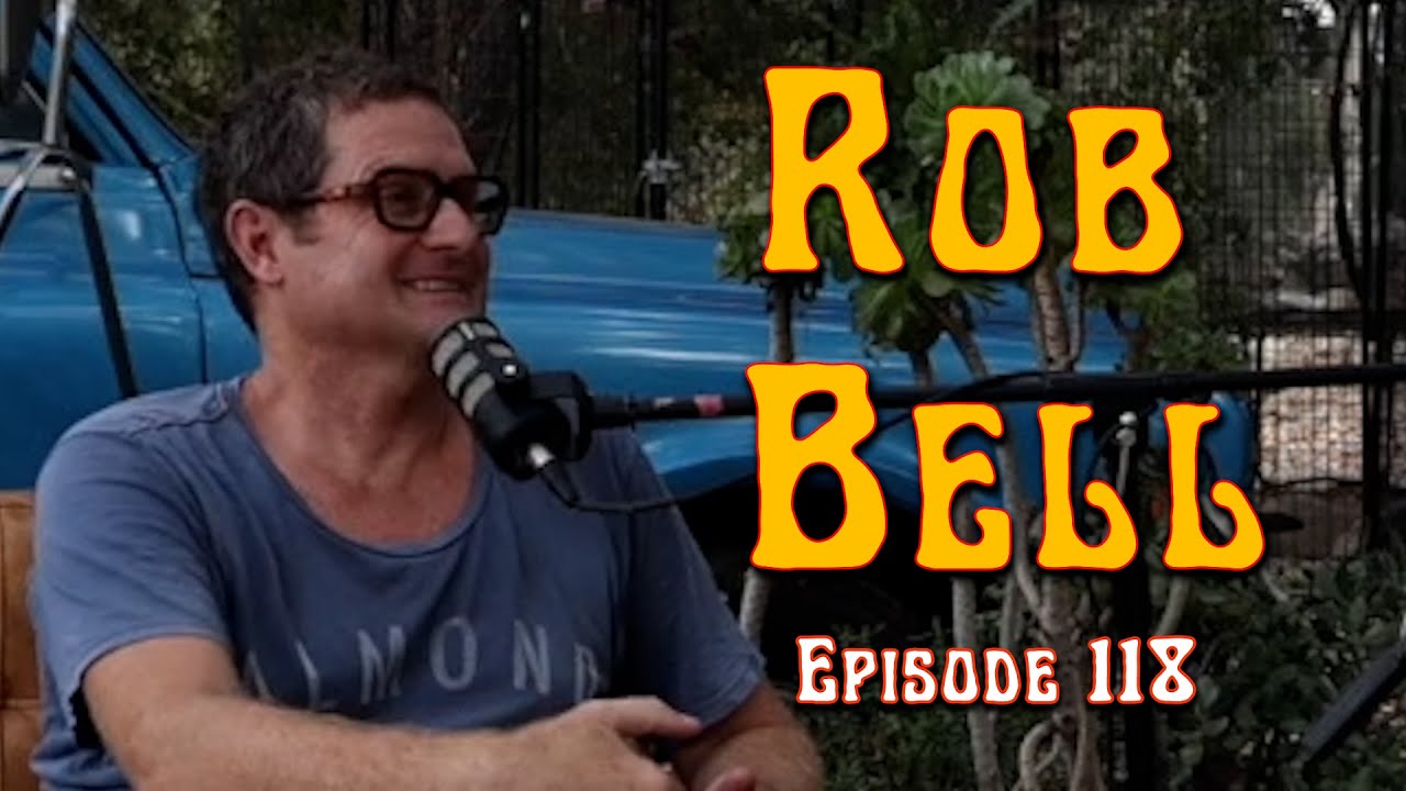 EP. 118 - ROB BELL
