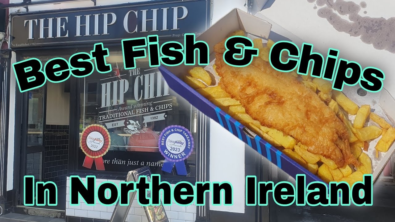 Best Fish & Chips In Northern Ireland  Award Winning The Hip Chip