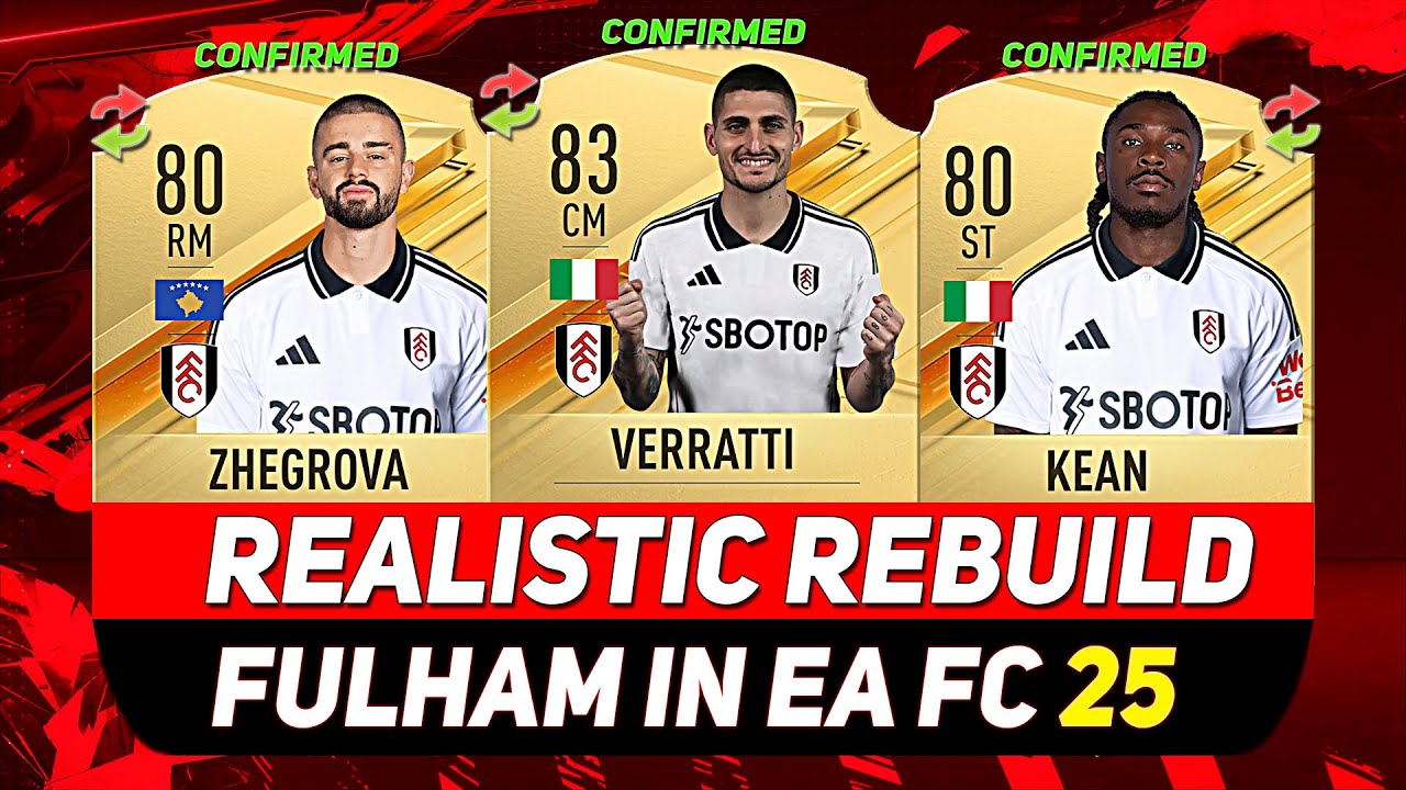 🏆FULHAM REALISTIC REBUILD IN EA FC 25 CAREER MODE! ft. VERRATTI, KEAN, ZHEGROVA...etc