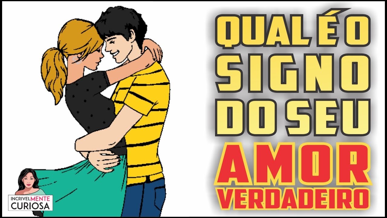 QUAL É O SIGNO DO SEU VERDADEIRO AMOR [ IncrivelMente Curiosa ]