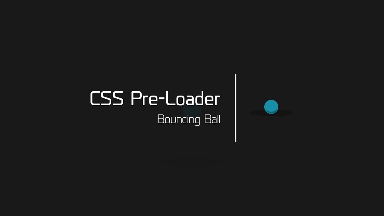 Bouncing Ball Pre-Loader | HTML & CSS