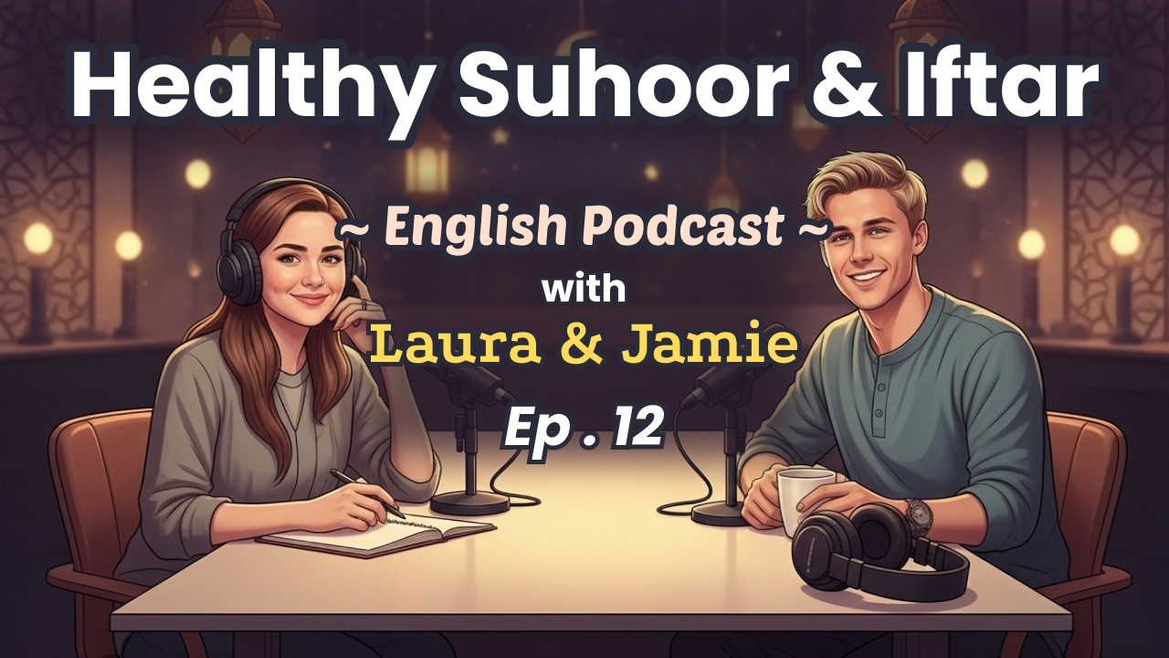 Healthy Eating During Ramadan | What to Eat at Suhoor & Iftar (English Listening Practice)