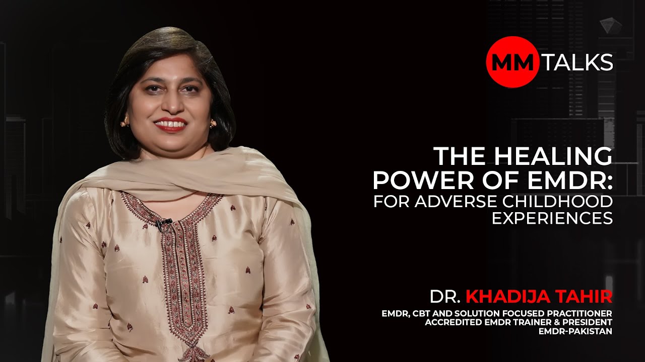 The Healing Power Of EMDR | Dr. Khadija Tahir | MM Talks
