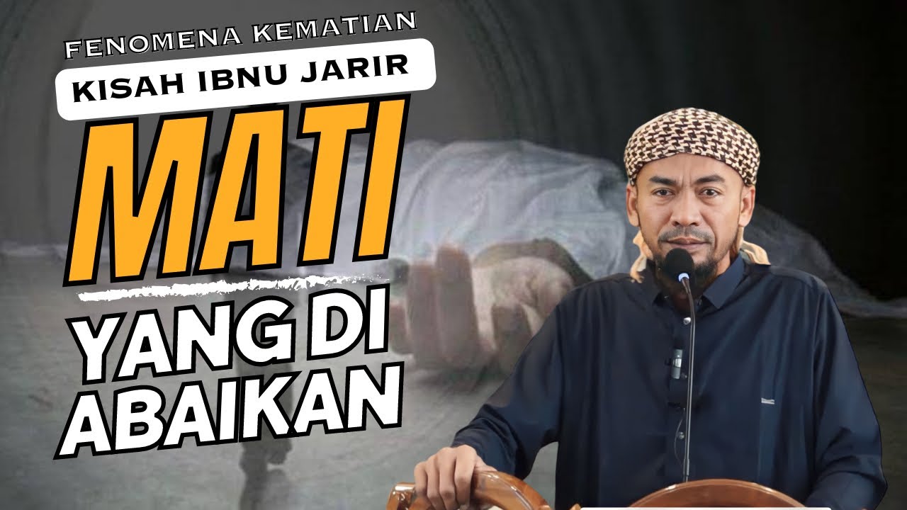 Fenoma Kematian || IBNU JARIR KEMATIN YANG TIDAK BISA DI ELAKAN DAN DI CARI Ustadz Jel Fathullah ,Lc