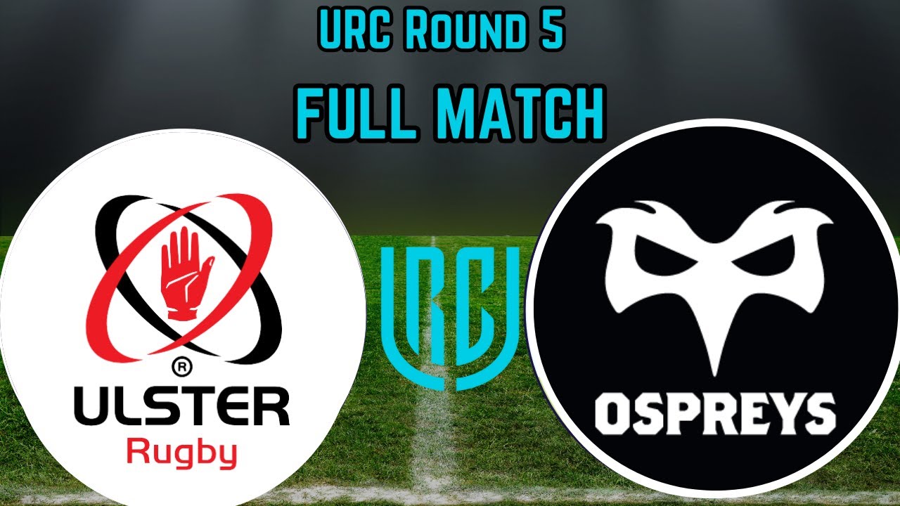 URC Round 5 Ulster vs Ospreys Full Match Replay 18 October 2024