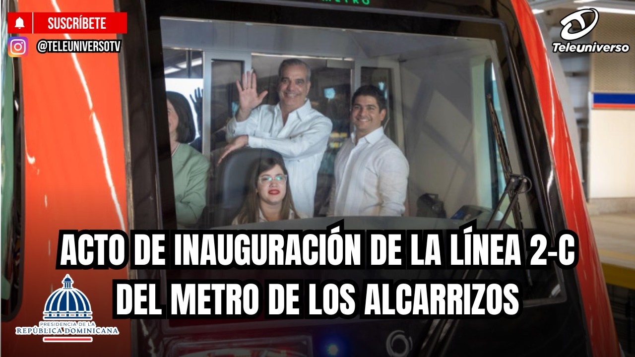 Acto de Inauguración de la línea 2 C del Metro de Los Alcarrizos