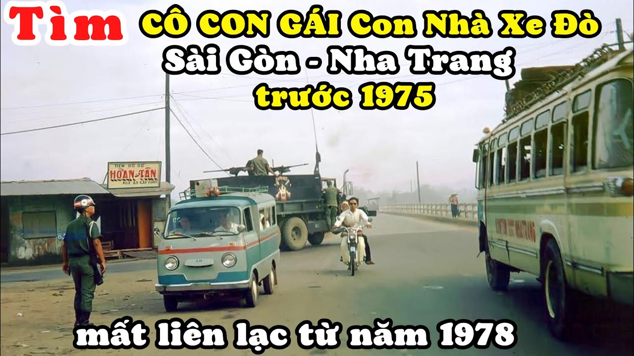 Tìm Cô Con Gái Con Nhà Xe Sài Gòn Nha Trang Trước 1975. Thông Tin Ít Ỏi Vì Mất Liên Lạc Tại Sài Gòn