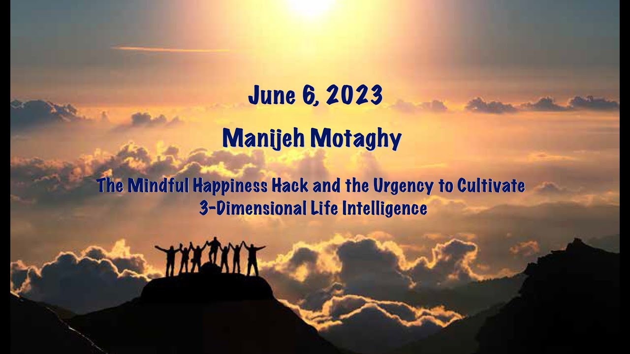 Mastery Circle International, Manijeh Motaghy, Mindful Happiness & 3D Life Intelligence