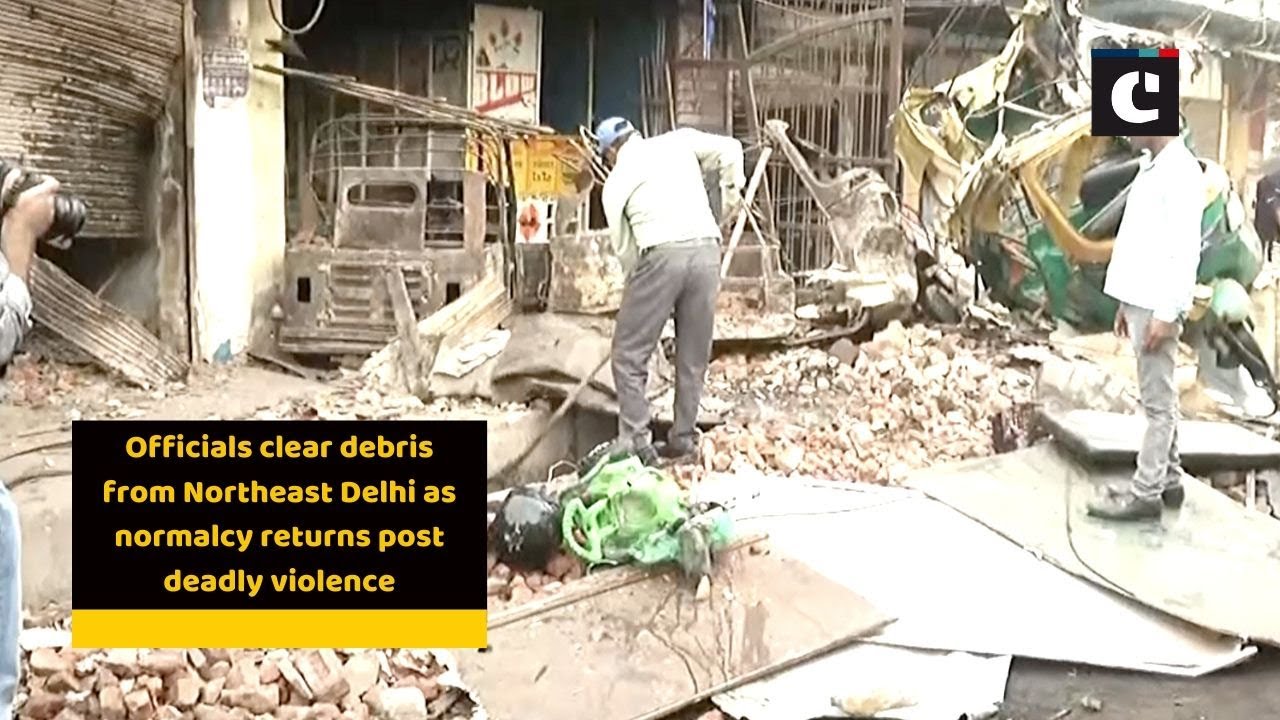 Officials clear debris from Northeast Delhi as normalcy returns post deadly violence